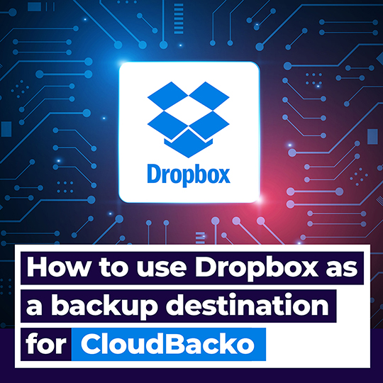 How to use Dropbox as a backup destination for CloudBacko