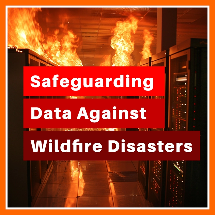 Safeguarding Data Against Wildfire Disasters